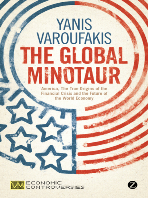 Title details for The Global Minotaur by Yanis Varoufakis - Available